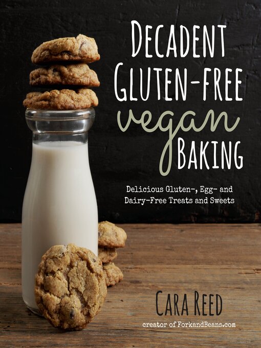Title details for Decadent Gluten-Free Vegan Baking by Cara Reed - Wait list